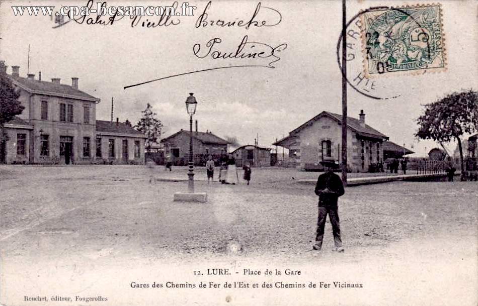 12. LURE. - Place de la Gare - Gares des Chemins de Fer de l'Est et des Chemins de Fer Vicinaux